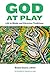 God at Play by Daniel Soars