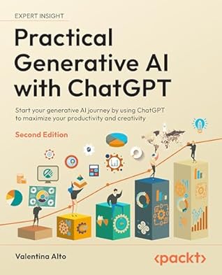 Practical Generative AI with ChatGPT: Unleash your prompt engineering potential with OpenAI technologies for productivity and creativity