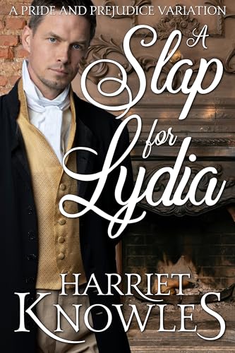 A Slap for Lydia: A Pride and Prejudice Variation (A Darcy and Elizabeth Quick Read Interlude)