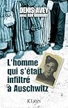 L'homme qui s'était infiltré à Auschwitz (Essais et documents) (French Edition) L'homme qui s'était infiltré à Auschwitz (Essais et documents) (French Edition)