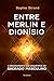 Entre Merlin e Dionísio by Sophie Strand