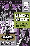 "When Did You See Her Last?" by Lemony Snicket
