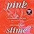 Pink Slime