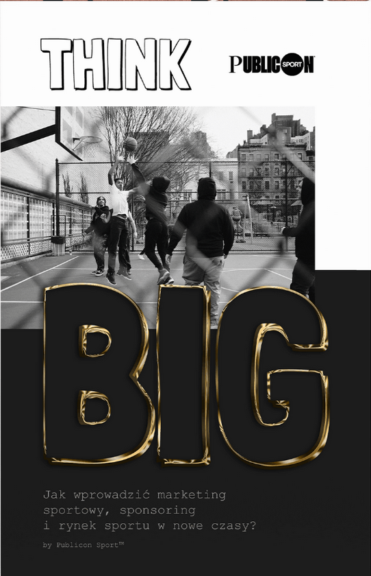 Think big: Jak wprowadzić marketing sportowy, sponsoring i rynek sportu w nowe czasy