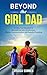 Beyond the Girl Dad: Guidin...