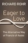 Book cover for Eager to Love: The Alternative Way of Francis of Assisi