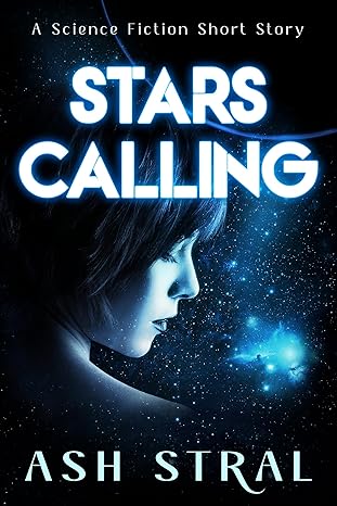 Stars Calling: A Sci-Fi Short Story (Kindle Edition)
