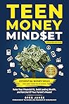 Teen Money Mindset: 8 Essential Money Skills They Don't Teach You In School: Raise Your Financial IQ, Build Lasting Wealth, And Get Out Of Your Parent's House! Book cover for Teen Money Mindset: 8 Essential Money Skills They Don't Teach You In School: Raise Your Financial IQ, Build Lasting Wealth, And Get Out Of Your Parent's House!