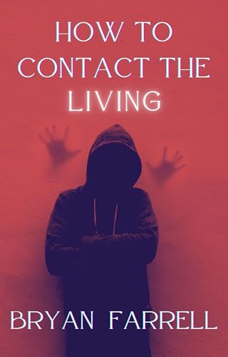 How to Contact the Living (Kindle Edition)
