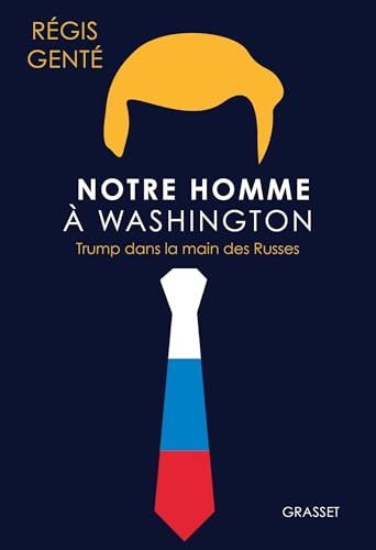 Notre homme à Washington: Trump dans la main des Russes (Kindle Edition)