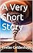 A Very Short Story