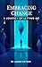 Embracing Change : A Journe...