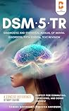 DSM-5-TR Diagnostic and Statistical Manual of Mental Disorders, Fifth Edition, Text Revision - A Concise Reference Study Guide: Perfect for Commuting, Exercising, and Doing Chores!