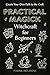 Practical Magick - Witchcraft for Beginners: Create Your Own Path to the Craft
