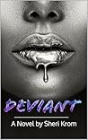 Deviant - A Dark Erotic Suspense Thriller: Kidnapping and stalking may get her yet. (Sensually Delicious Book 1)