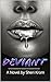 Deviant - A Dark Erotic Suspense Thriller: Kidnapping and stalking may get her yet. (Sensually Delicious Book 1)
