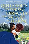 Quella volta che mi sono ubriacata e ho salvato un demone by Kimberly Lemming