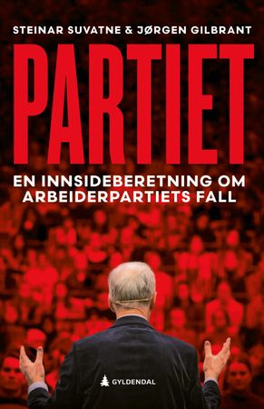 Partiet - En innsideberetning om Arbeiderpartiets fall