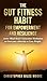 The Gut Fitness Habit for Empowerment and Resilience by Christopher Giles Moore