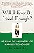 Will I Ever Be Good Enough?: Healing the Daughters of Narcissistic Mothers