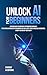 Unlock AI For Beginners by SYNERGY AI EDITIONS