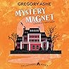 Mystery Magnet by Gregory Ashe
