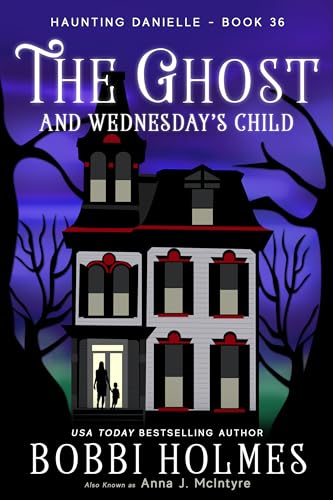 The Ghost and Wednesday's Child (Haunting Danielle #36)