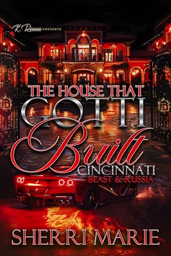 The House That Gotti Built Cincinnati: Beast & Russia (The House That Gotti Built - Season 1 Book 15)