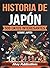 Historia de Japón: 500 datos interesantes sobre Japón (Spanish Edition)