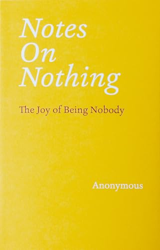 Notes on Nothing: The Joy of Being Nobody (Paperback)