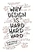 Why Design Is Hard