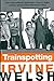 Trainspotting by Irvine Welsh