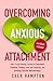 Overcoming Anxious Attachme...