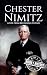 Chester Nimitz by Hourly History