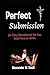 Perfect Submission: a 30 Day Devotional for Submissive Wives