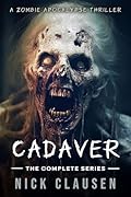 Cadaver: The Complete Zombie Apocalypse Series