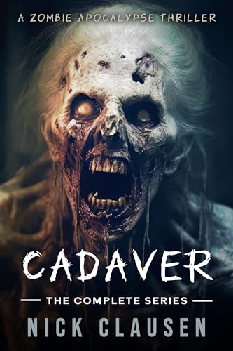 Cadaver: The Complete Zombie Apocalypse Series (Kindle Edition)