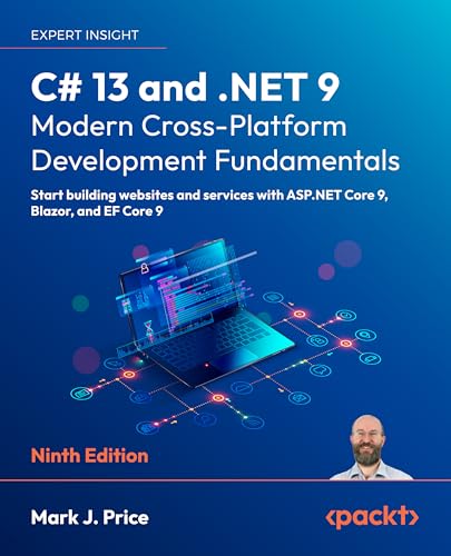 C# 13 and .NET 9 – Modern Cross-Platform Development Fundamentals: Start building websites and services with ASP.NET Core 9, Blazor, and EF Core 9 (Paperback)