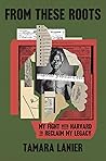 From These Roots: My Fight with Harvard to Reclaim My Legacy Book cover for From These Roots: My Fight with Harvard to Reclaim My Legacy