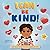 I Can Be Kind: This book about kindness and empathy is perfect for teaching children in kindergarten, as well as 1st, 2nd, and 3rd grades, the values of love, respect, and friendship. (I Can Books)
