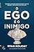 O Ego é o Inimigo