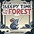 Sleepy Time In The Forest by Adam Brookstone