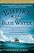 Empire of Blue Water: Captain Morgan's Great Pirate Army, the Epic Battle for the Americas, and the Catastrophe That Ended the Outlaws' Bloody Reign