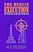 The Berlin Execution by M.F. Kelleher