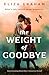 The Weight of Goodbye