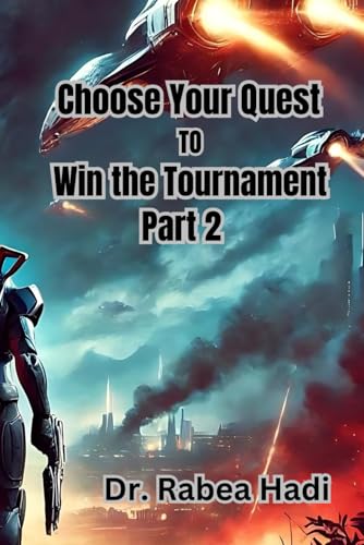 Choose Your Quest To Win the Tournament (Part 2 of 2): An Interactive Sci-fi Adventure