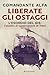 Liberate gli ostaggi