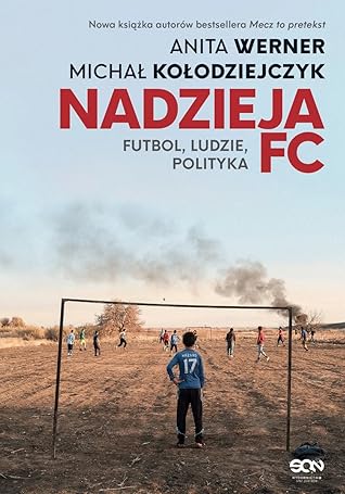 Nadzieja FC. Futbol, ludzie, polityka