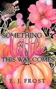 Something Little This Way Comes