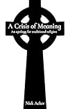 A Crisis of Meaning: An Apology for Traditional Religion